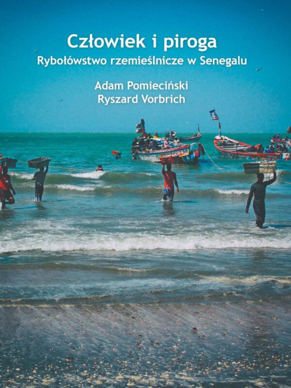 Okładka książki Człowiek i piroga. Rybołówstwo rzemieślnicze w Senegalu