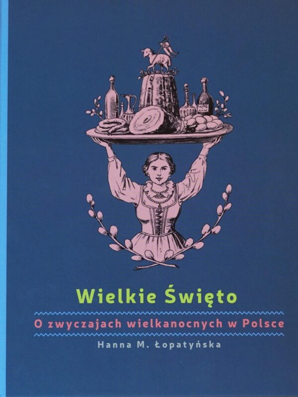 Okładka książki Wielkie Święto. O zwyczajach wielkanocnych w Polsce