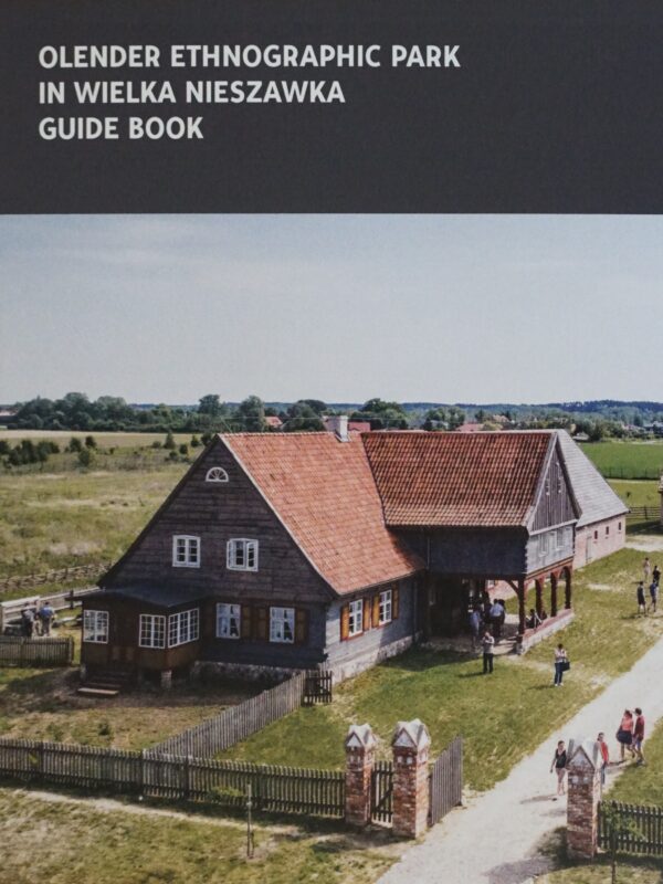 Olender Ethnographic Park in Wielka Nieszawka - Guide book